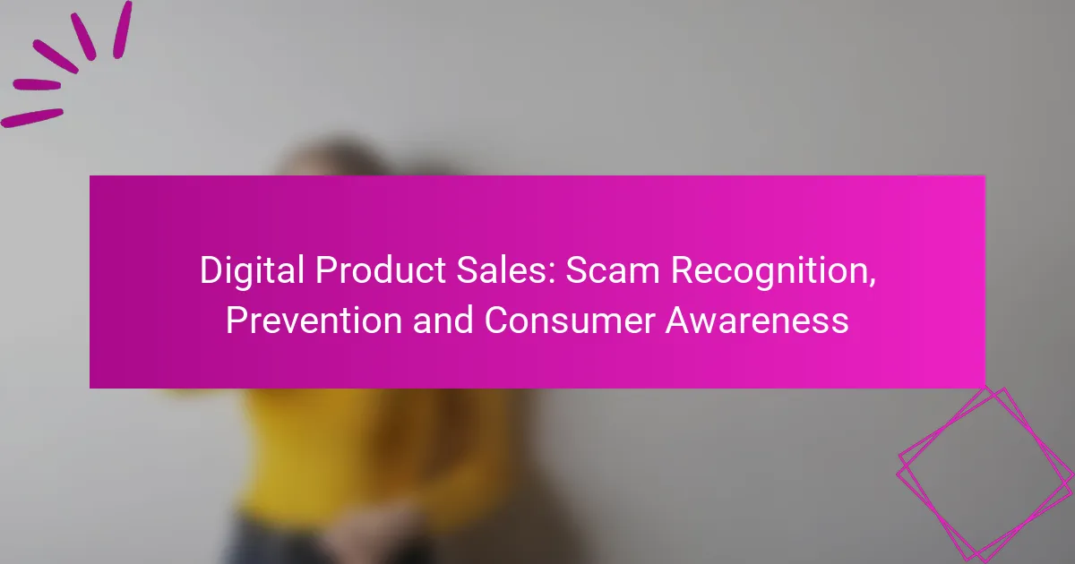Digital Product Sales: Scam Recognition, Prevention and Consumer Awareness