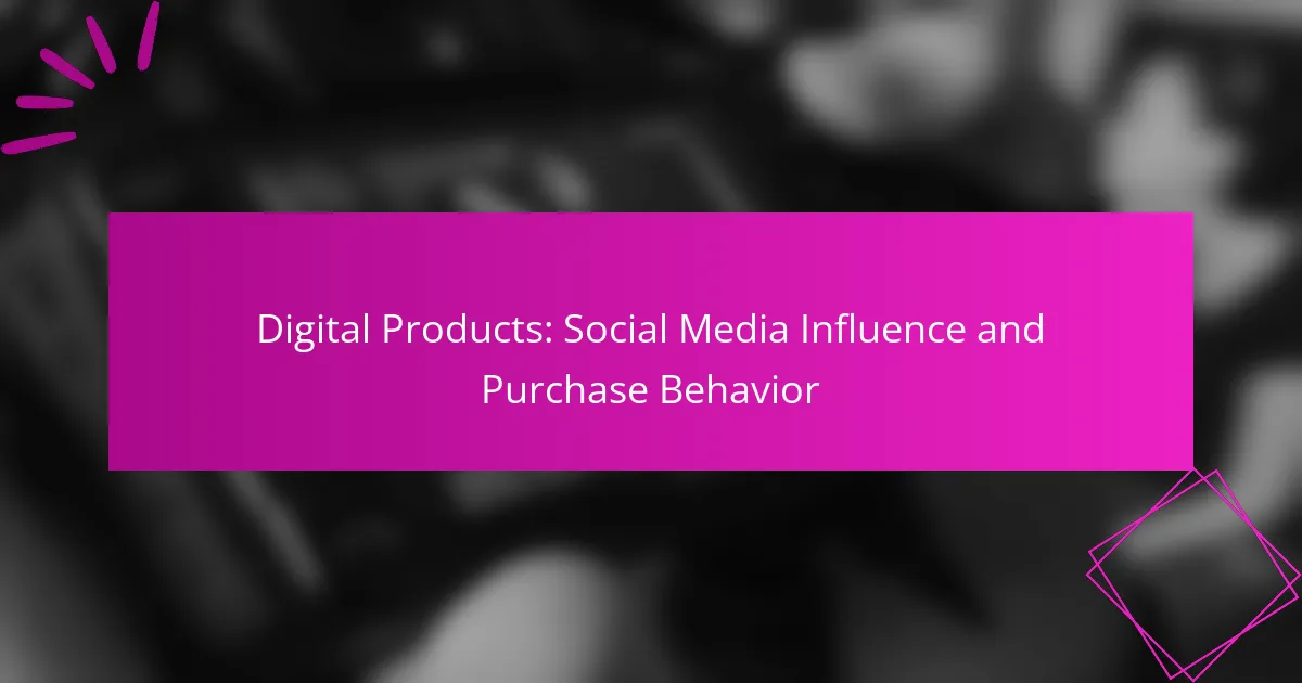 Digital Products: Social Media Influence and Purchase Behavior