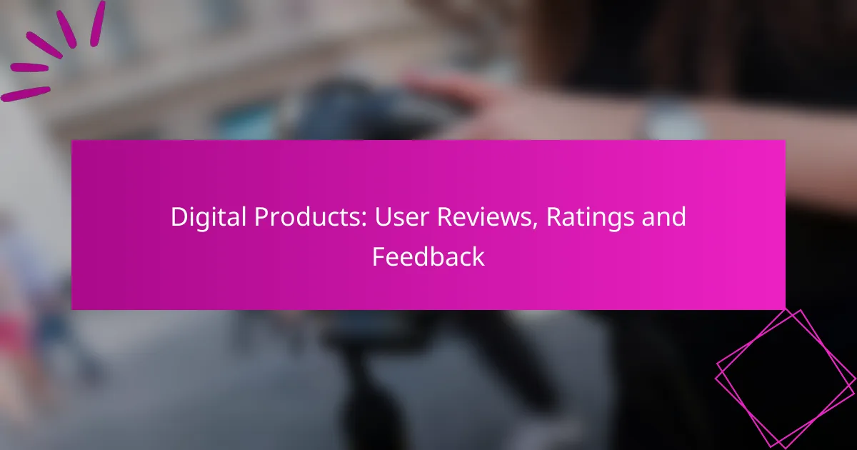 Digital Products: User Reviews, Ratings and Feedback
