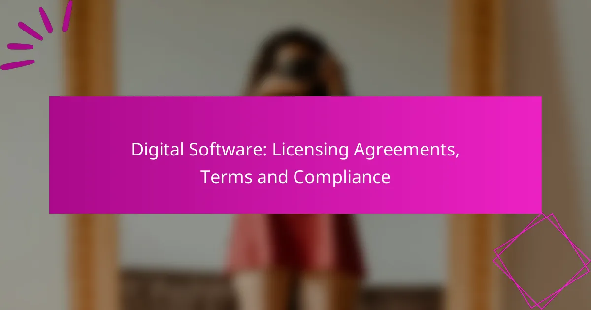 Digital Software: Licensing Agreements, Terms and Compliance