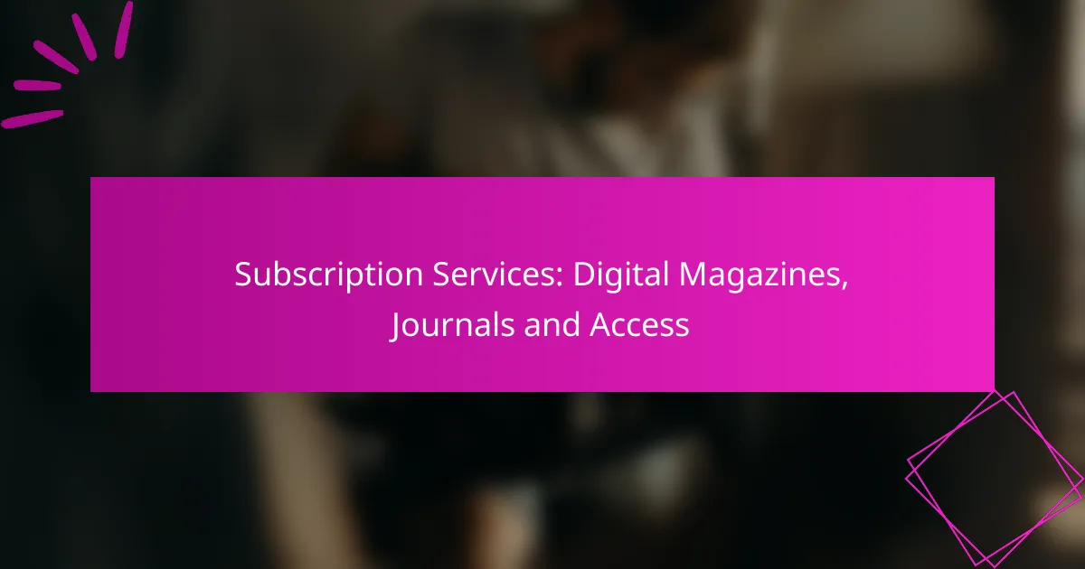 Subscription Services: Digital Magazines, Journals and Access