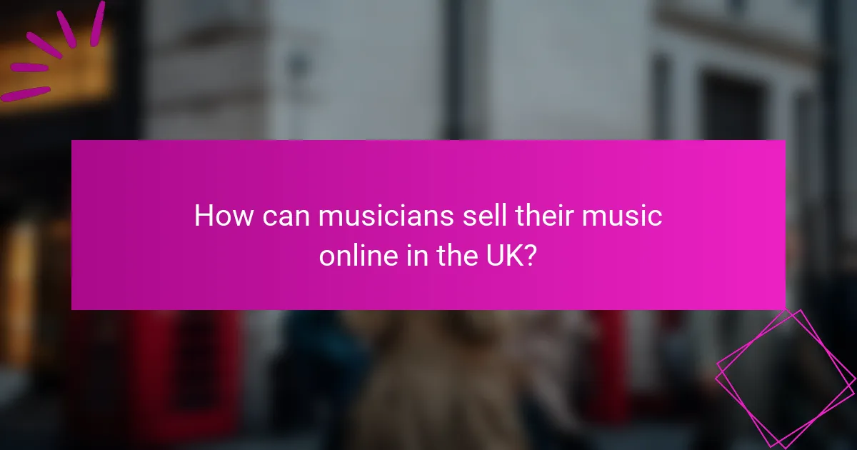 How can musicians sell their music online in the UK?