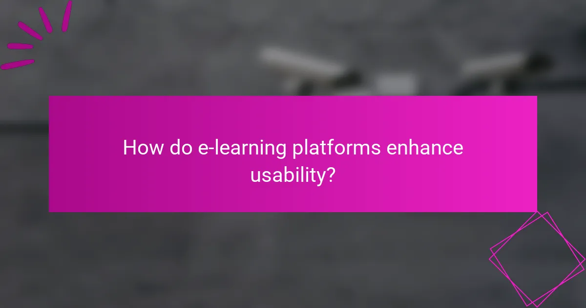 How do e-learning platforms enhance usability?