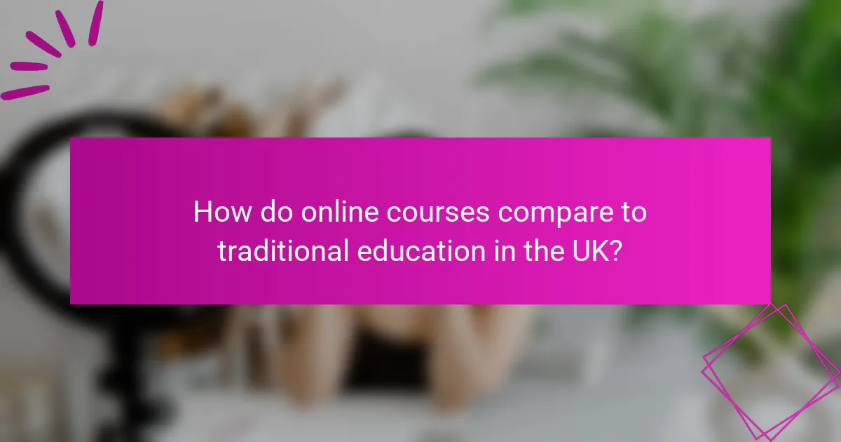 How do online courses compare to traditional education in the UK?