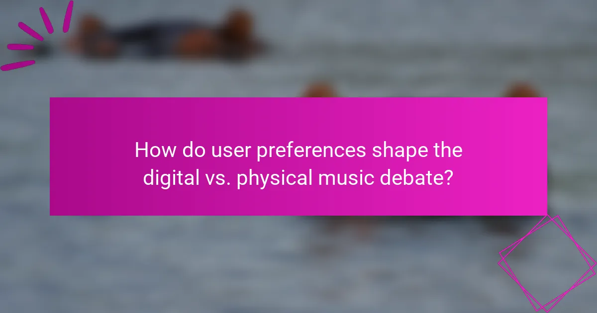 How do user preferences shape the digital vs. physical music debate?
