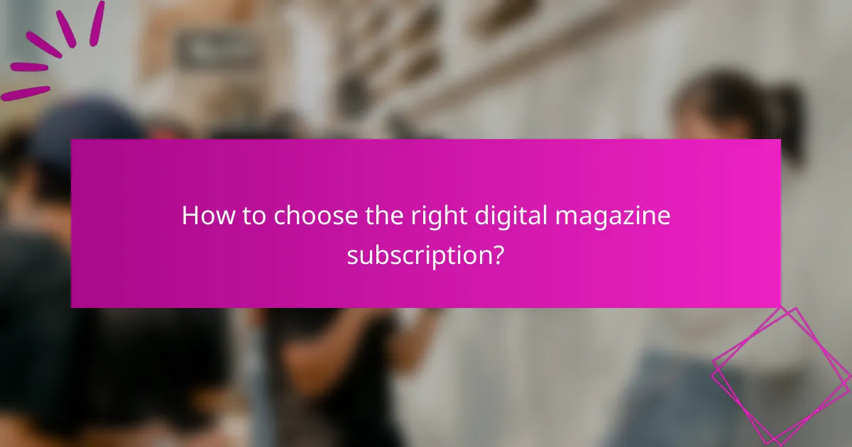 How to choose the right digital magazine subscription?