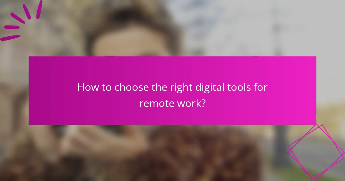 How to choose the right digital tools for remote work?