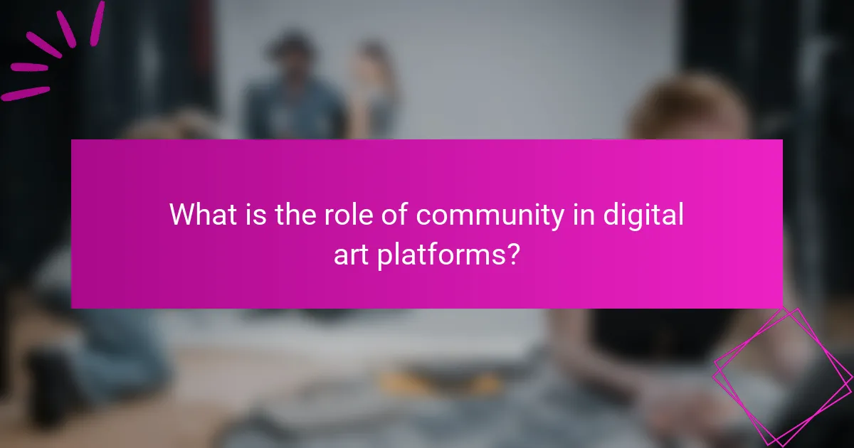 What is the role of community in digital art platforms?